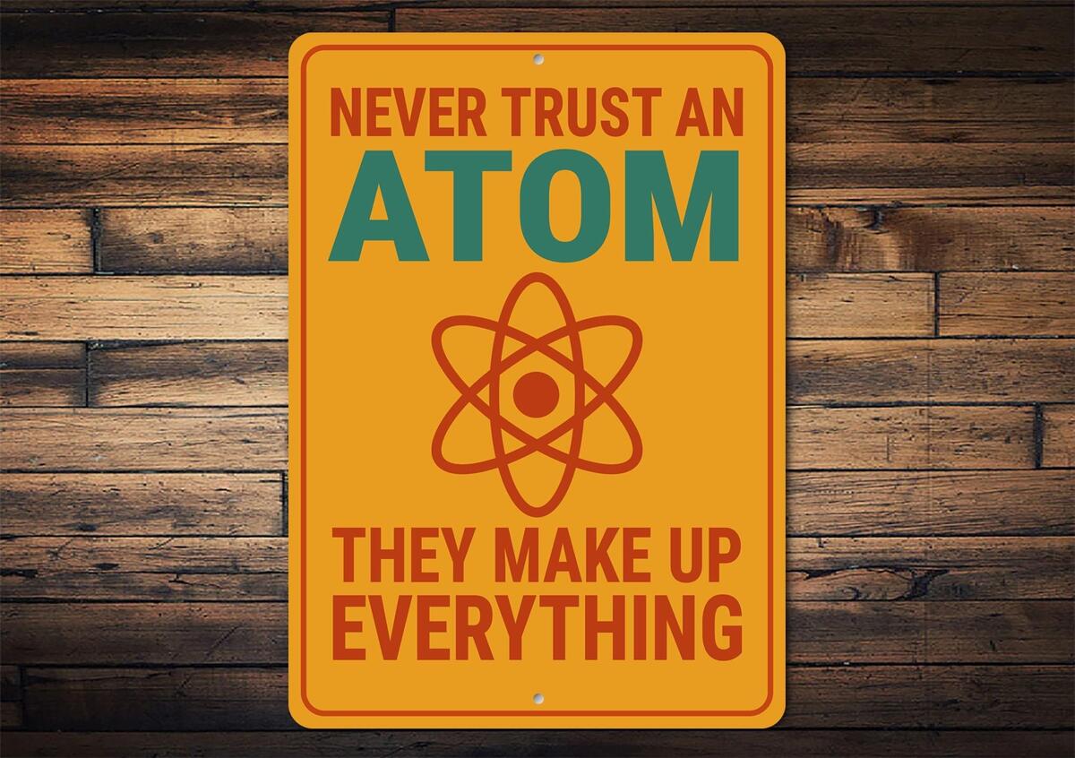 Atom Gift 60 Gift Ideas For 2025 NEVER TRUST AN ATOM THEY MAKE UP EVERYTHING ATOMIC STRUCTURE Worksheets Library