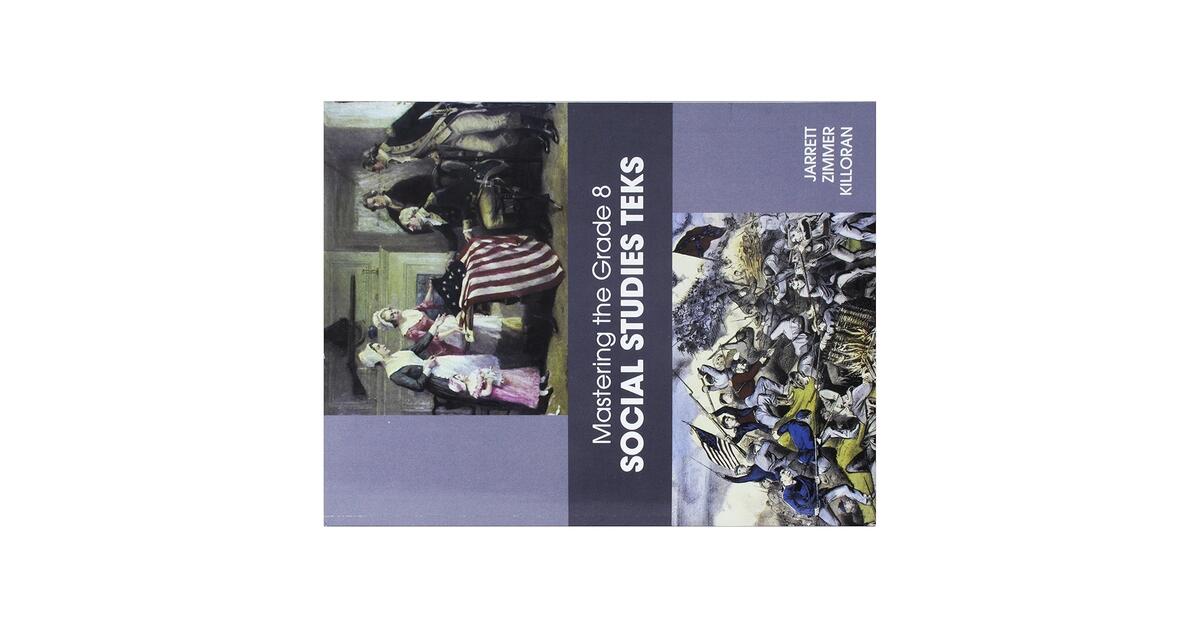 Mastering The Grade 8 Social Studies TEKS Mark Jarrett Stuart Zimmer James Killoran 9781935022152 Amazon Books