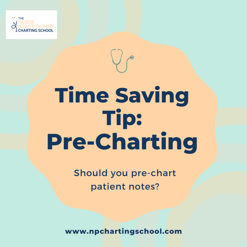 Pre Charting A Time Saving Tip For Nurse Practitioners Save Time Charting The History Of Present Illness HPI